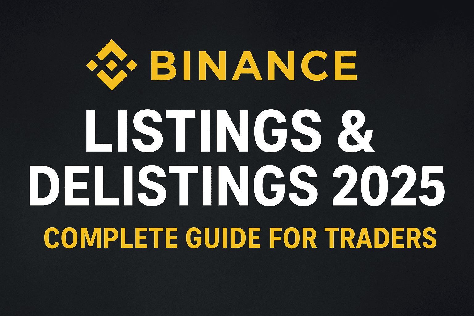 Binance Listings & Delistings 2025: Complete Guide for Traders