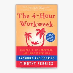 The 4-Hour Workweek by Timothy Ferriss