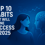 Top 10 Habits That Will Define Success in 2025