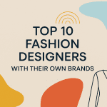 top 10 fashion designers